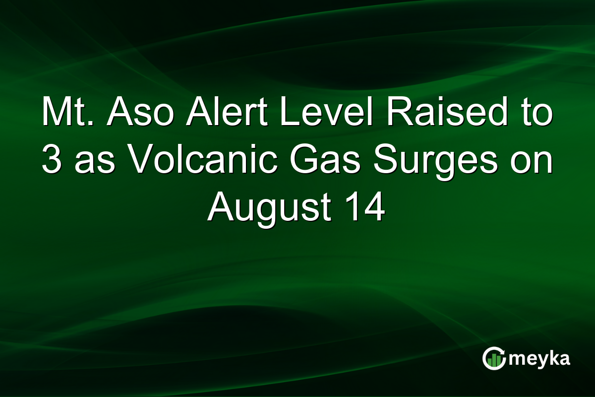 Mt. Aso Alert Level Raised to 3 as Volcanic Gas Surges on August 14