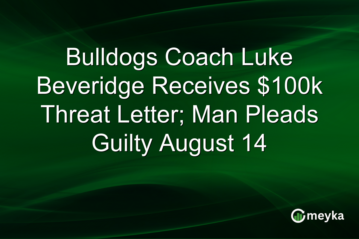 Bulldogs Coach Luke Beveridge Receives $100k Threat Letter; Man Pleads Guilty August 14