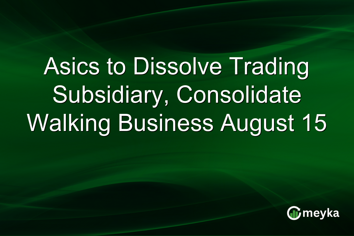 Asics to Dissolve Trading Subsidiary, Consolidate Walking Business August 15