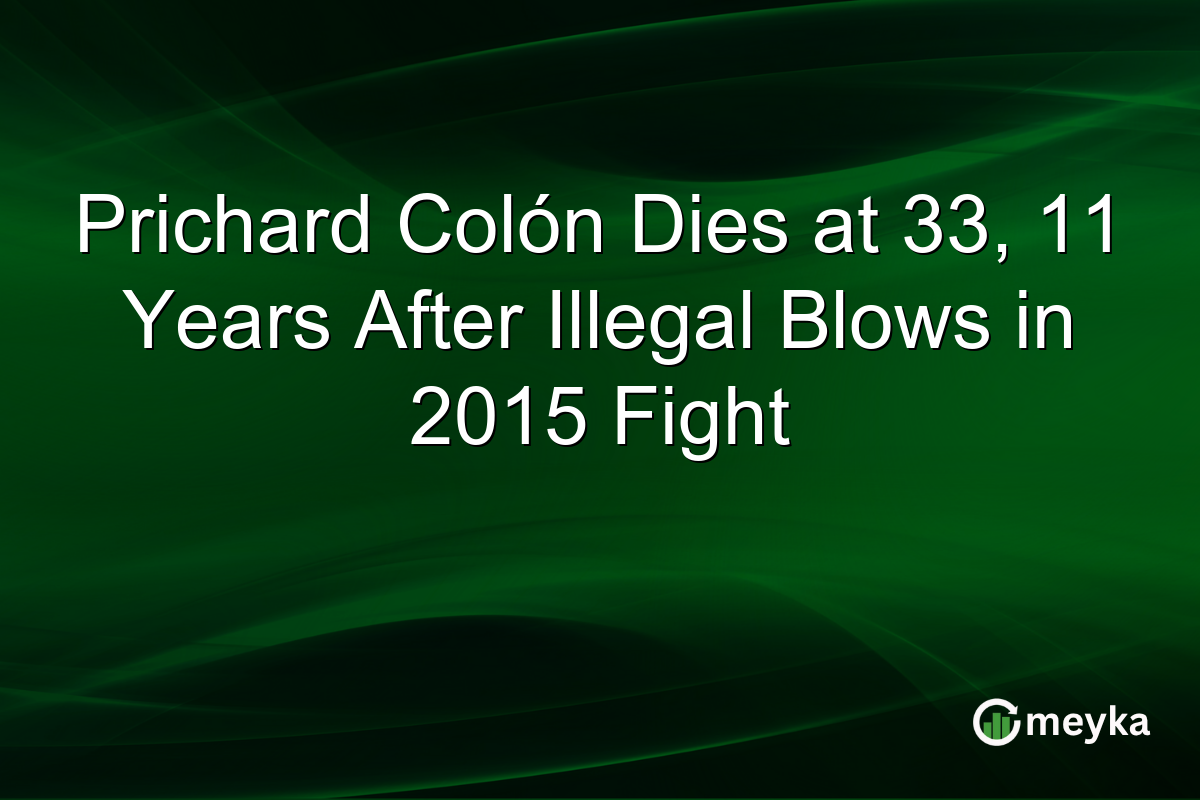 Prichard Colón Dies at 33, 11 Years After Illegal Blows in 2015 Fight