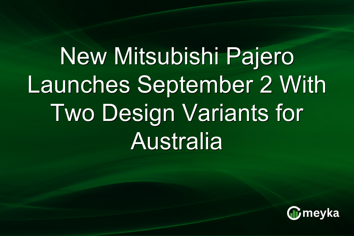 New Mitsubishi Pajero Launches September 2 With Two Design Variants for Australia