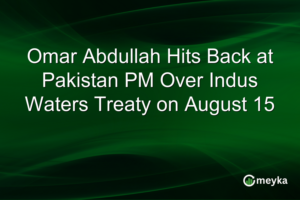 Omar Abdullah Hits Back at Pakistan PM Over Indus Waters Treaty on August 15