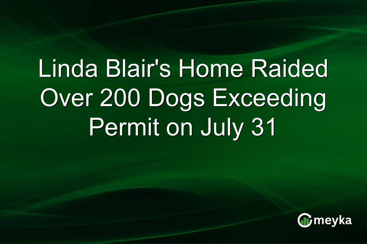 Linda Blair’s Home Raided Over 200 Dogs Exceeding Permit on July 31
