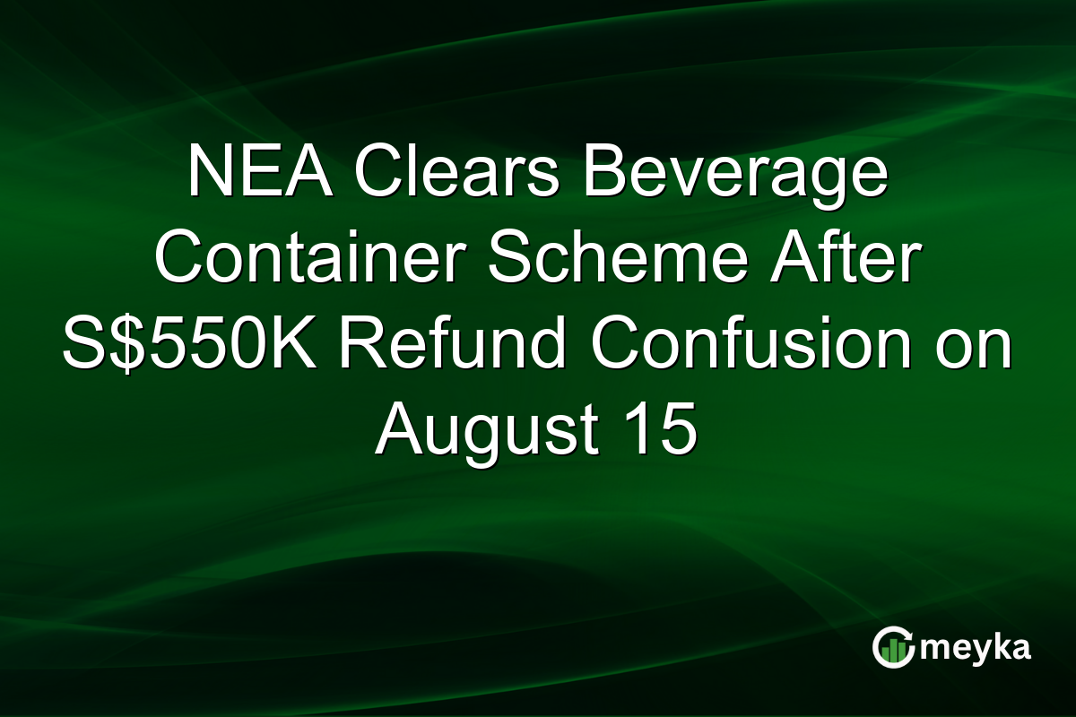 NEA Clears Beverage Container Scheme After S$550K Refund Confusion on August 15