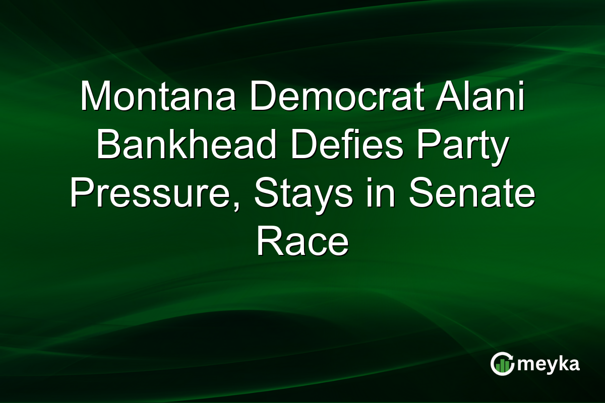 Montana Democrat Alani Bankhead Defies Party Pressure, Stays in Senate Race
