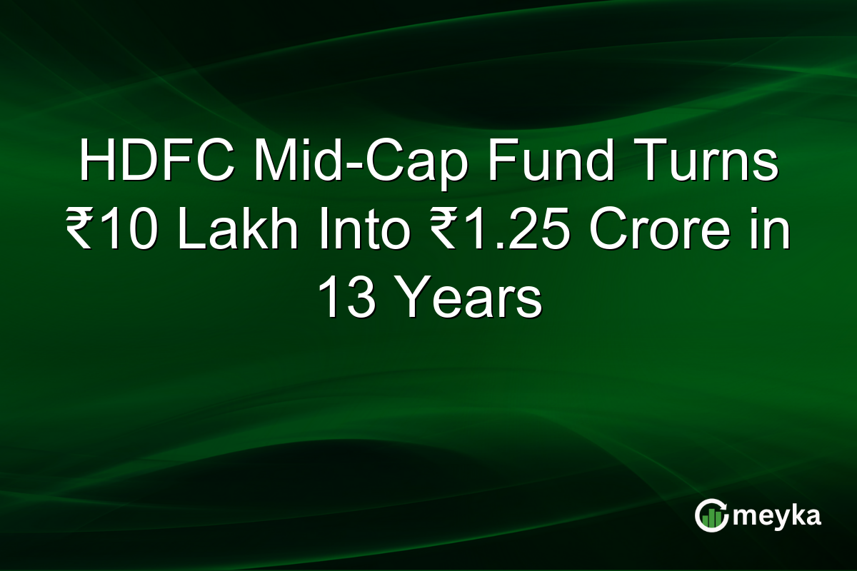 HDFC Mid-Cap Fund Turns ₹10 Lakh Into ₹1.25 Crore in 13 Years