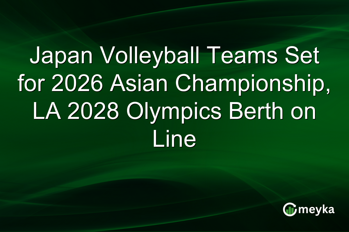 Japan Volleyball Teams Set for 2026 Asian Championship, LA 2028 Olympics Berth on Line