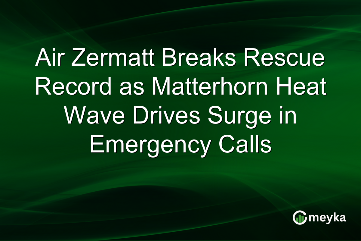 Air Zermatt Breaks Rescue Record as Matterhorn Heat Wave Drives Surge in Emergency Calls