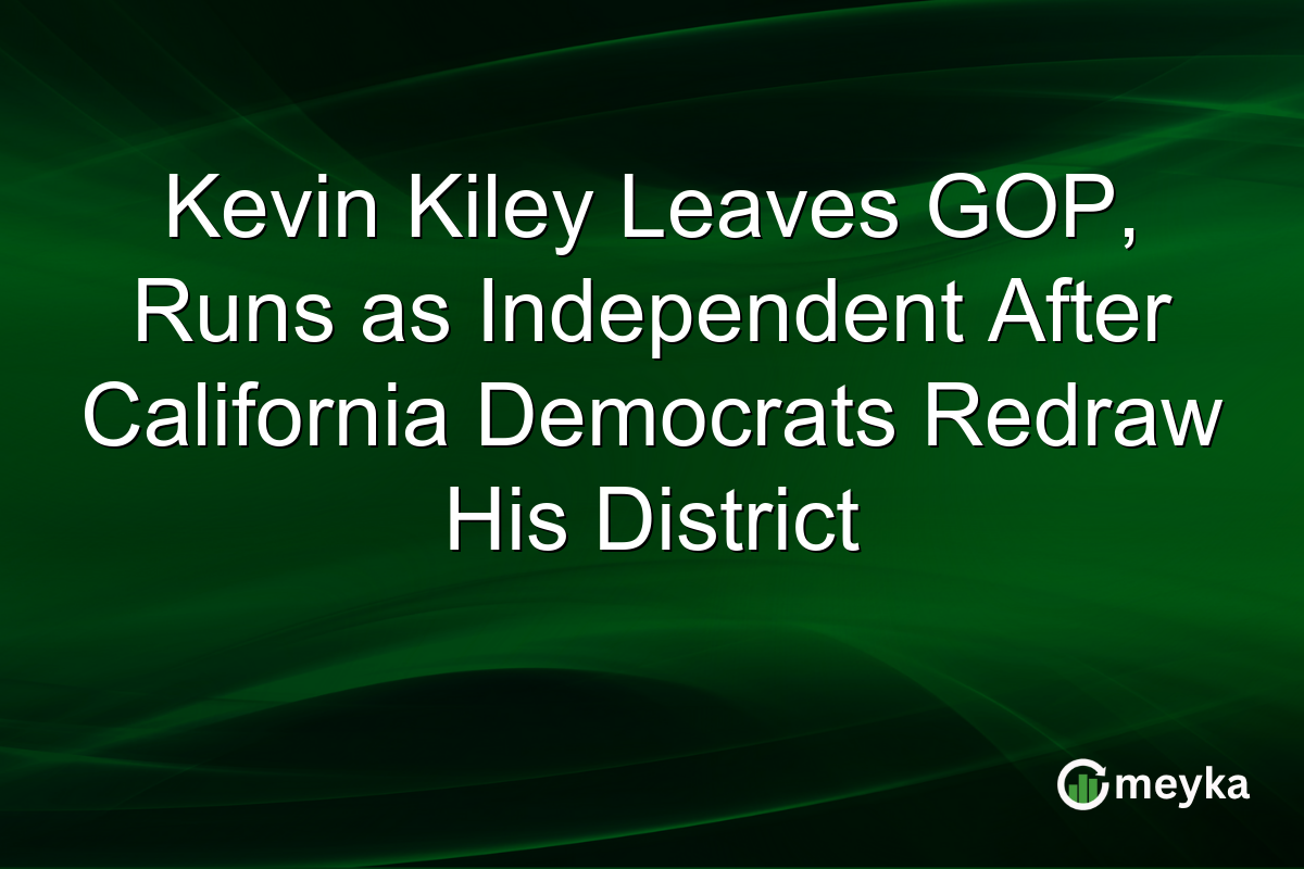 Kevin Kiley Leaves GOP, Runs as Independent After California Democrats Redraw His District