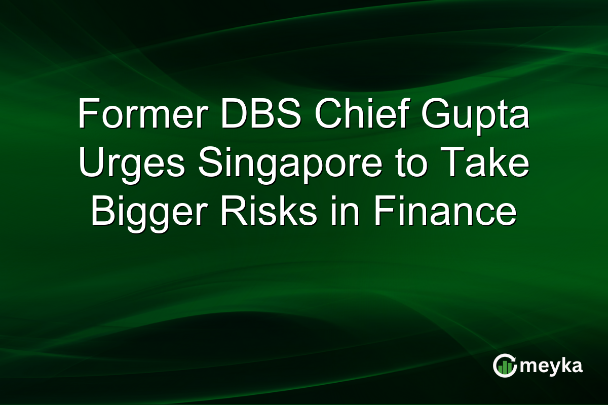 Former DBS Chief Gupta Urges Singapore to Take Bigger Risks in Finance