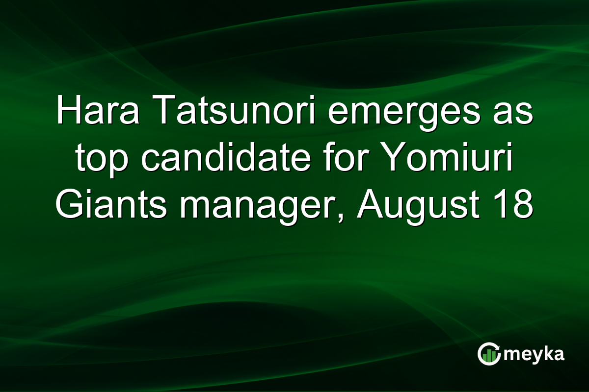 Hara Tatsunori emerges as top candidate for Yomiuri Giants manager, August 18