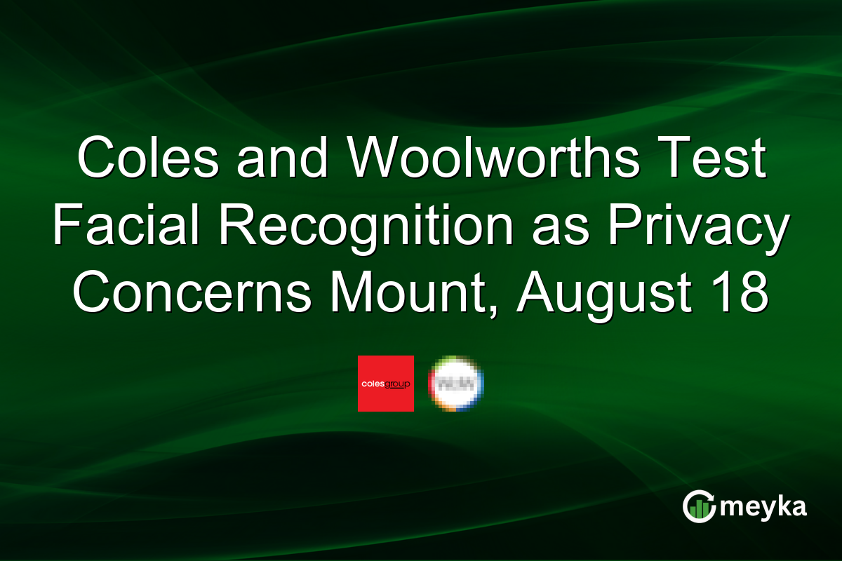Coles and Woolworths Test Facial Recognition as Privacy Concerns Mount, August 18