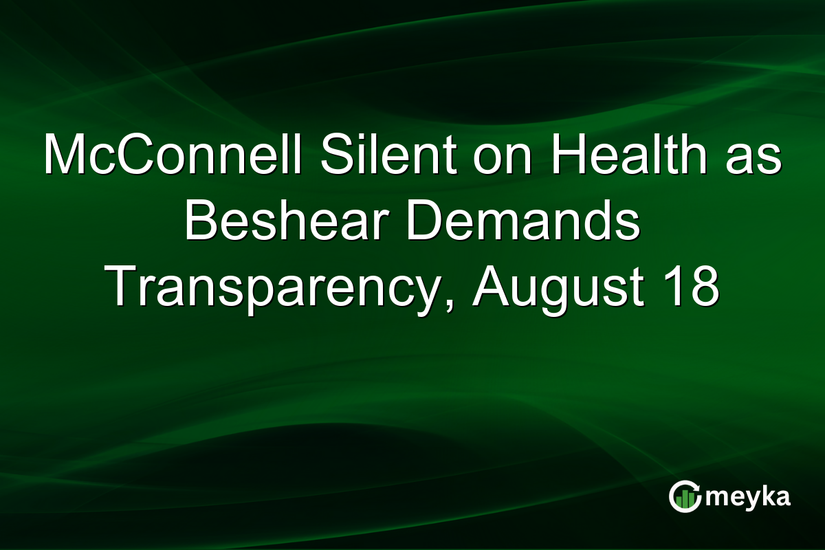 McConnell Silent on Health as Beshear Demands Transparency, August 18