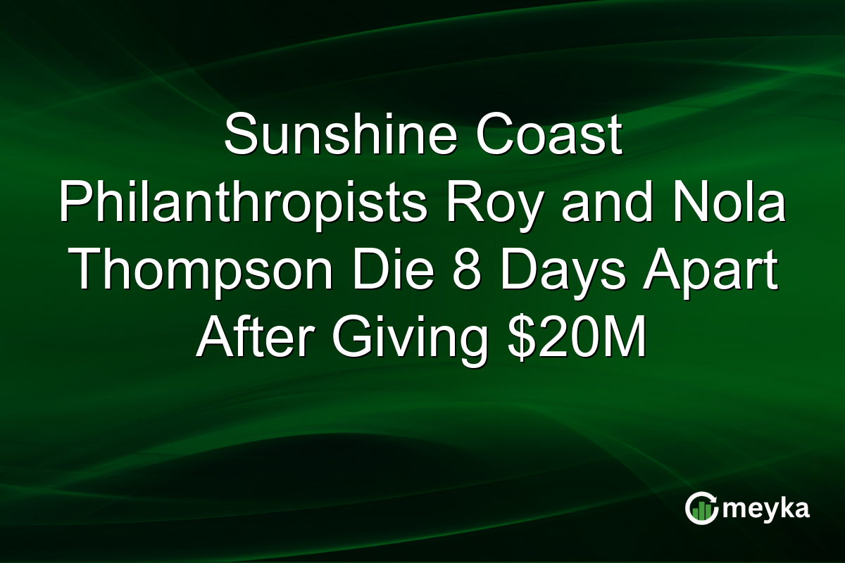 Sunshine Coast Philanthropists Roy and Nola Thompson Die 8 Days Apart After Giving $20M