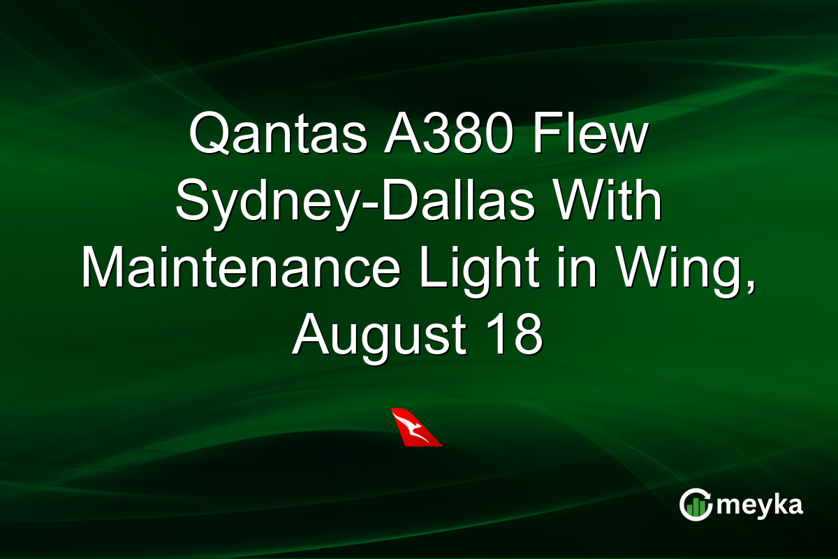Qantas A380 Flew Sydney-Dallas With Maintenance Light in Wing, August 18