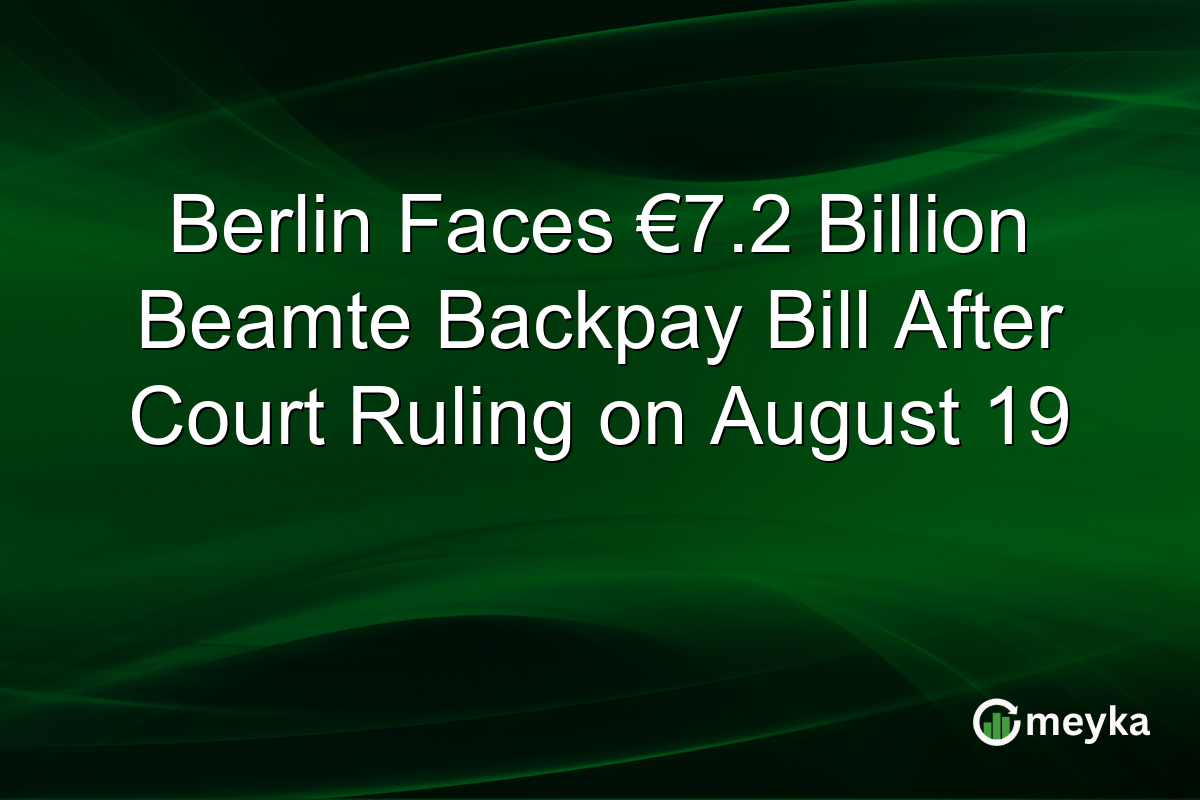 Berlin Faces €7.2 Billion Beamte Backpay Bill After Court Ruling on August 19
