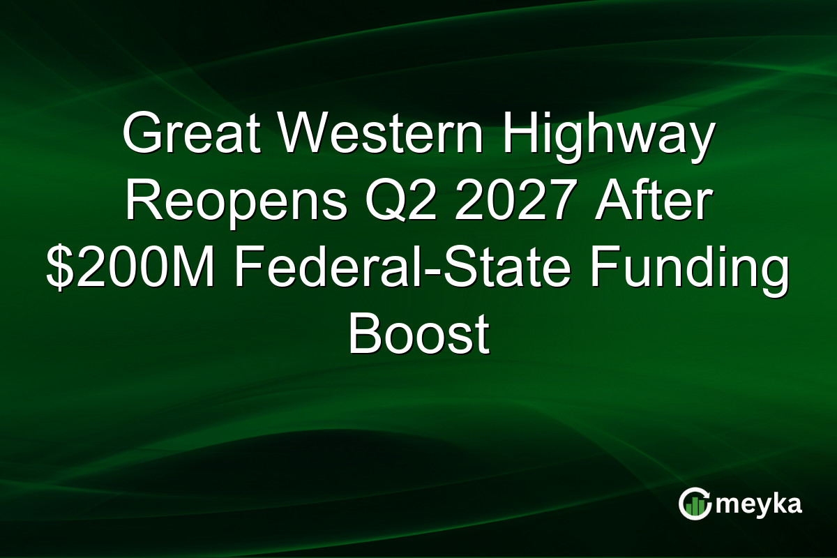 Great Western Highway Reopens Q2 2027 After $200M Federal-State Funding Boost