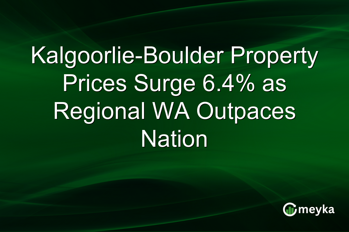 Kalgoorlie-Boulder Property Prices Surge 6.4% as Regional WA Outpaces Nation