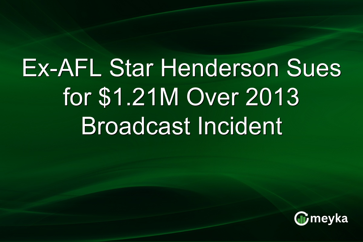 Ex-AFL Star Henderson Sues for $1.21M Over 2013 Broadcast Incident