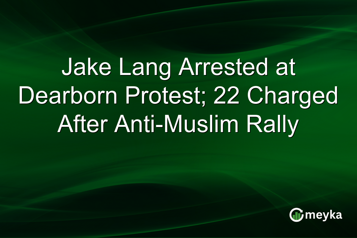 Jake Lang Arrested at Dearborn Protest; 22 Charged After Anti-Muslim Rally