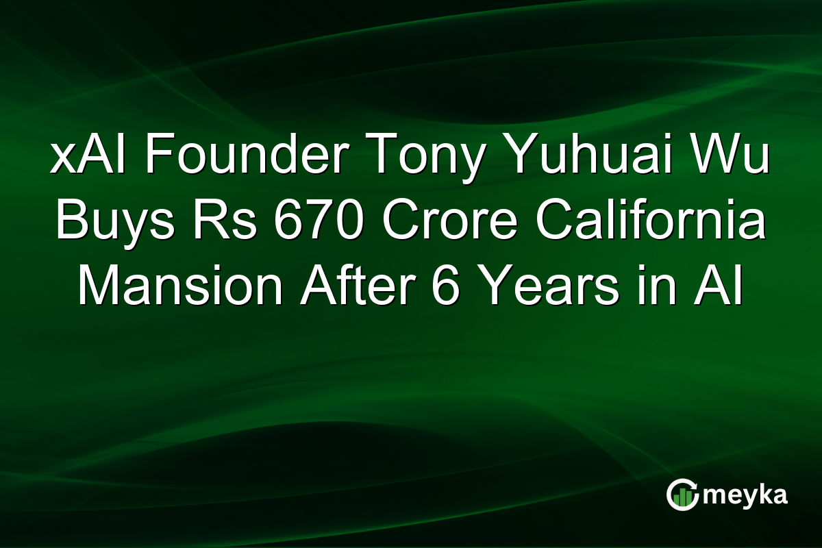 xAI Founder Tony Yuhuai Wu Buys Rs 670 Crore California Mansion After 6 Years in AI