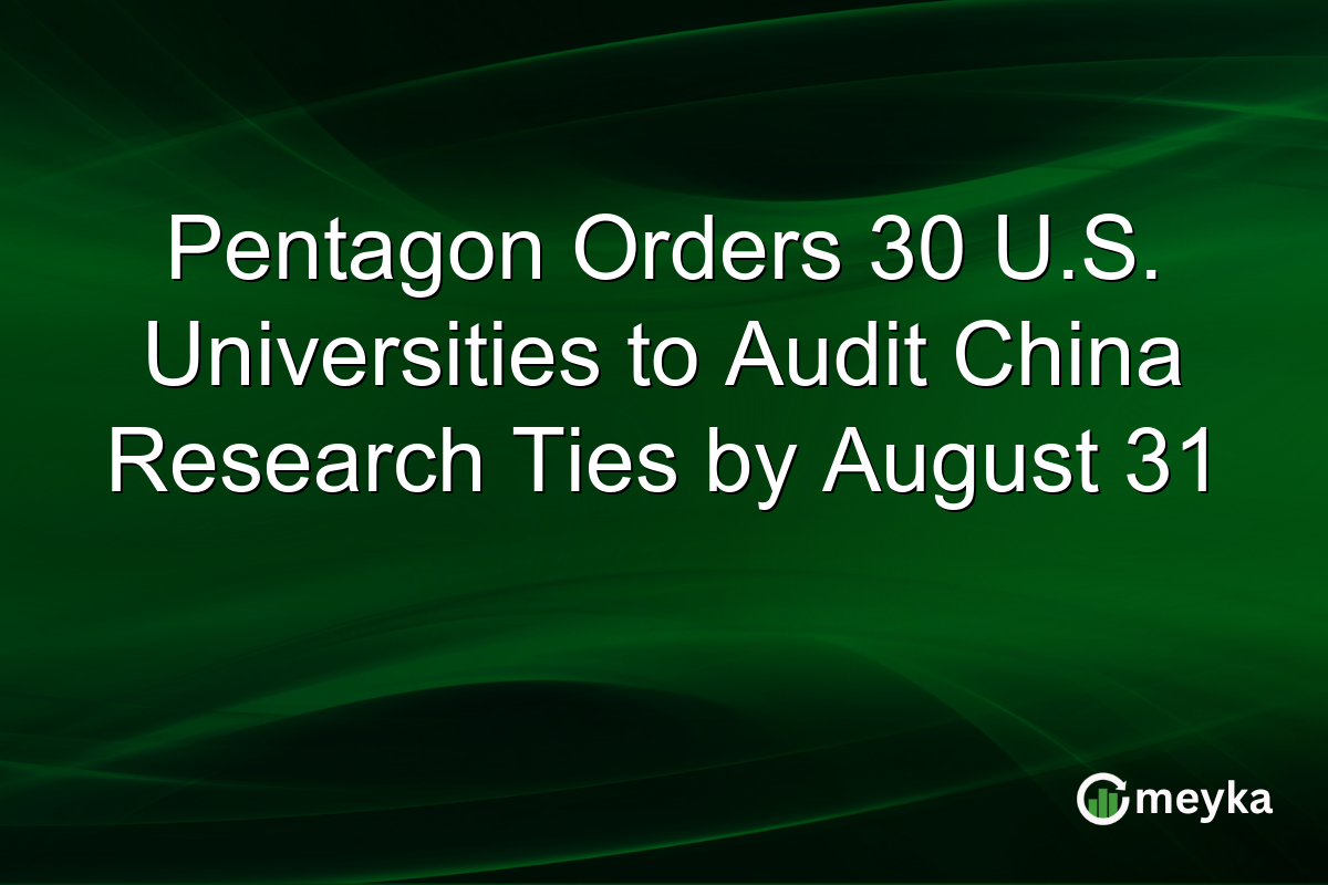 Pentagon Orders 30 U.S. Universities to Audit China Research Ties by August 31