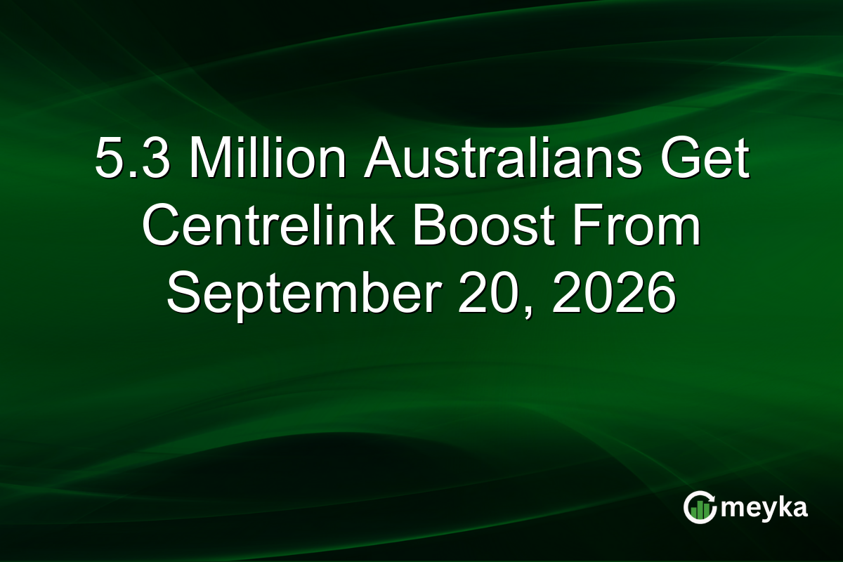 5.3 Million Australians Get Centrelink Boost From September 20, 2026