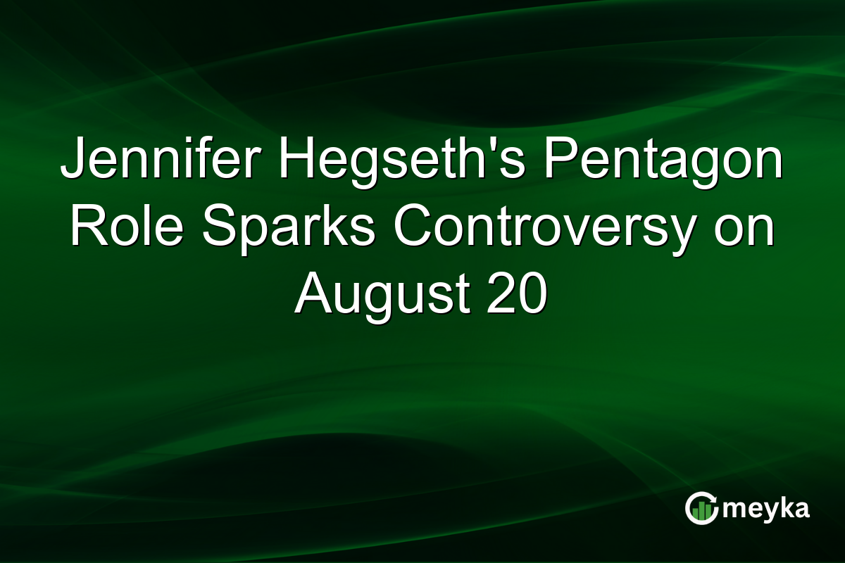 Jennifer Hegseth’s Pentagon Role Sparks Controversy on August 20