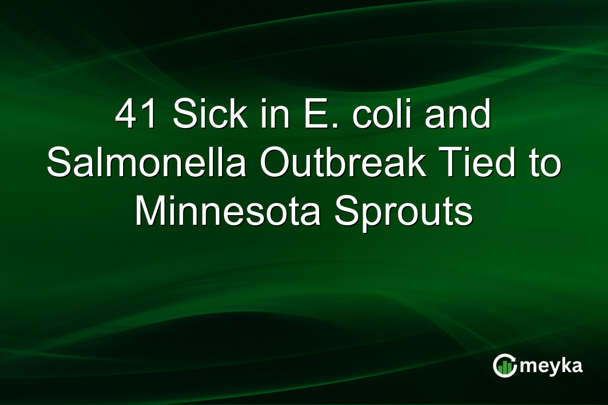 41 Sick in E. coli and Salmonella Outbreak Tied to Minnesota Sprouts
