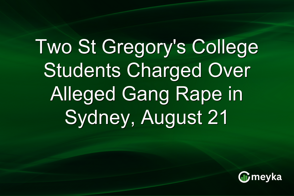 Two St Gregory’s College Students Charged Over Alleged Gang Rape in Sydney, August 21