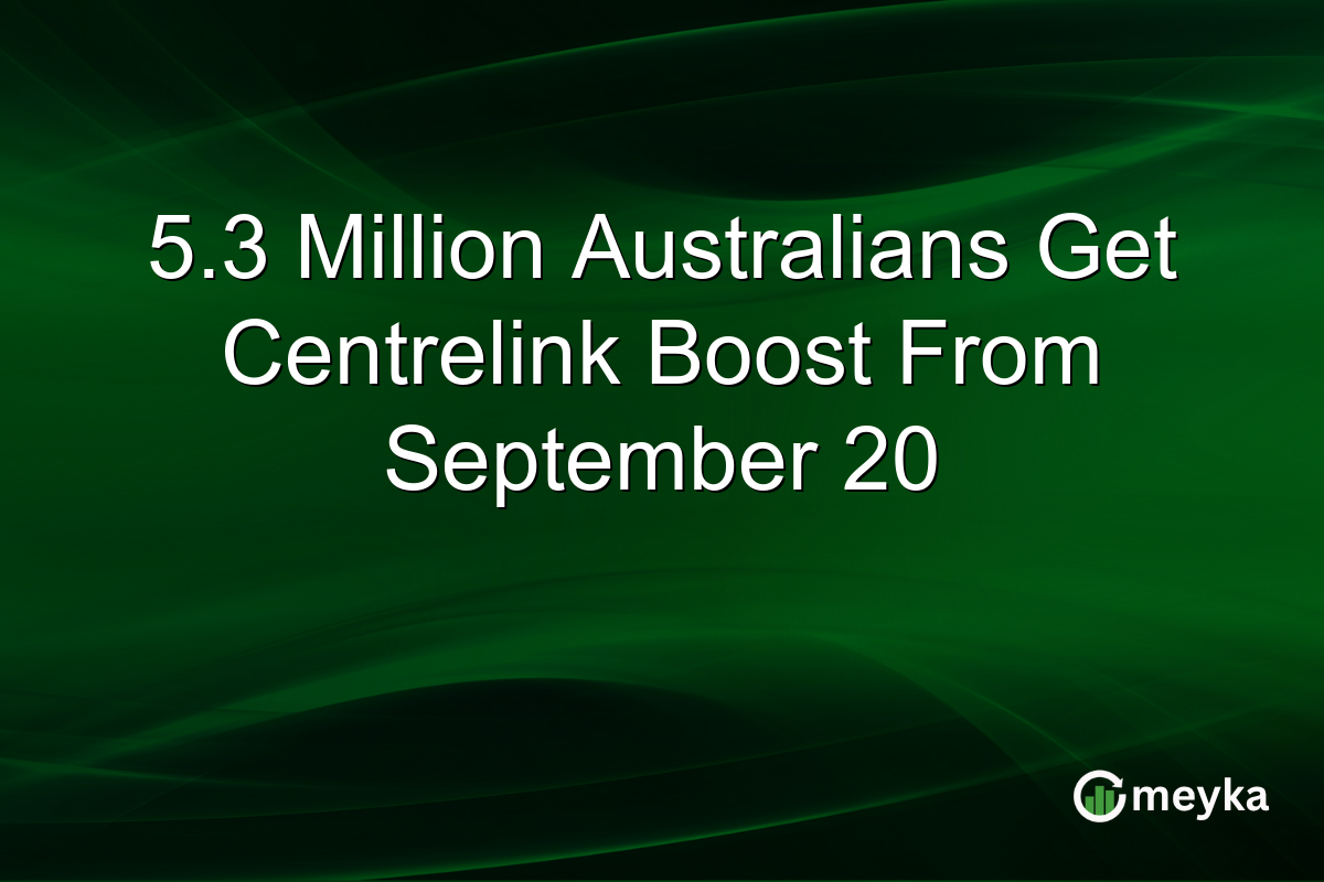 5.3 Million Australians Get Centrelink Boost From September 20