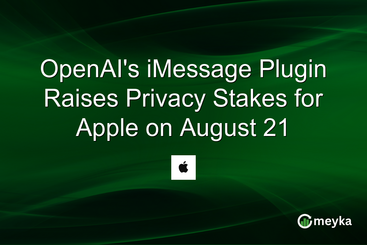 OpenAI’s iMessage Plugin Raises Privacy Stakes for Apple on August 21