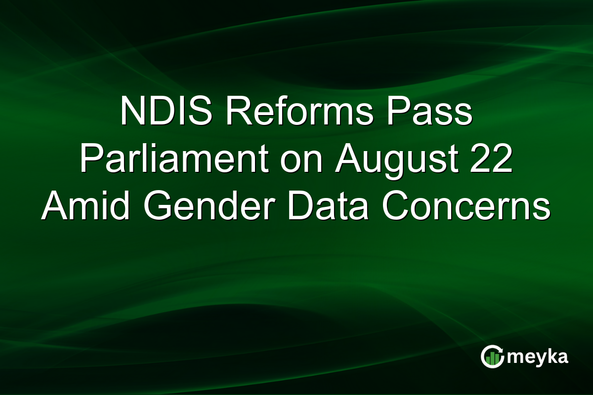 NDIS Reforms Pass Parliament on August 22 Amid Gender Data Concerns