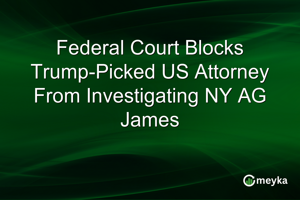 Federal Court Blocks Trump-Picked US Attorney From Investigating NY AG James