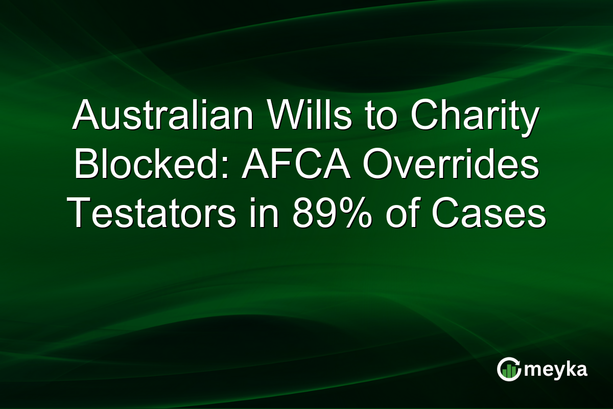 Australian Wills to Charity Blocked: AFCA Overrides Testators in 89% of Cases