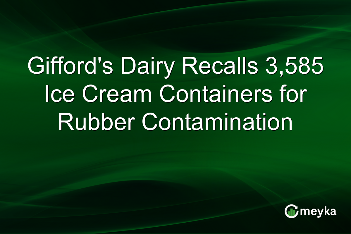 Gifford’s Dairy Recalls 3,585 Ice Cream Containers for Rubber Contamination