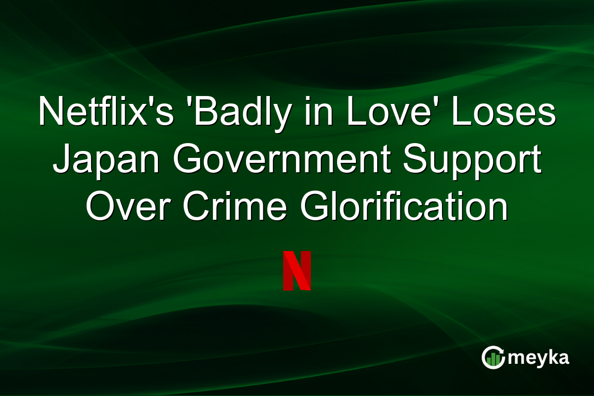 Netflix’s ‘Badly in Love’ Loses Japan Government Support Over Crime Glorification