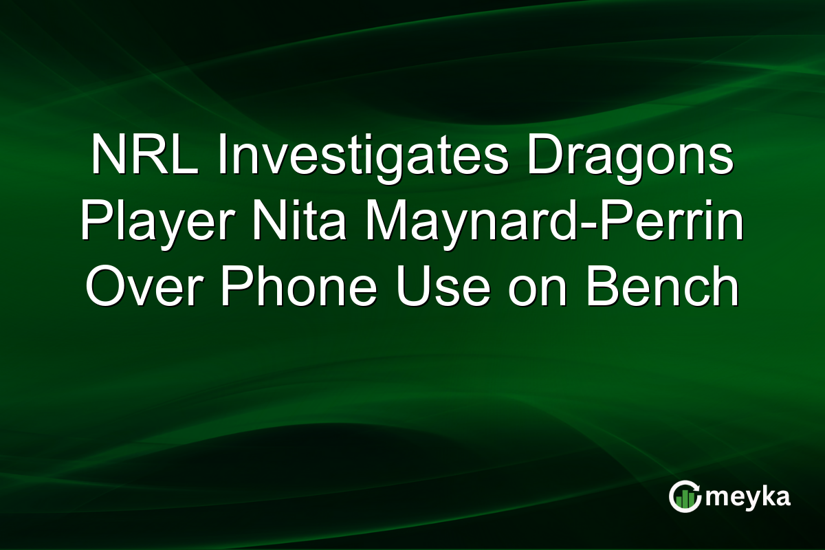NRL Investigates Dragons Player Nita Maynard-Perrin Over Phone Use on Bench