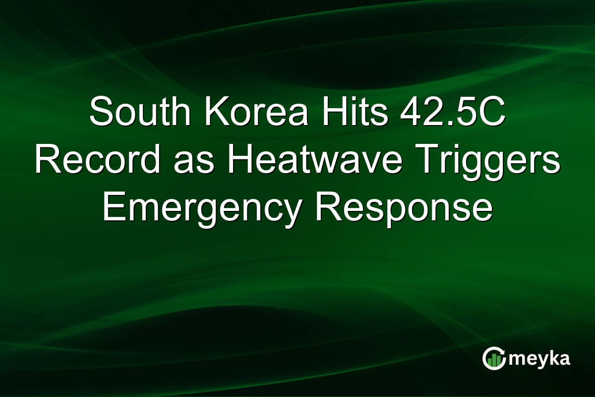 South Korea Hits 42.5C Record as Heatwave Triggers Emergency Response