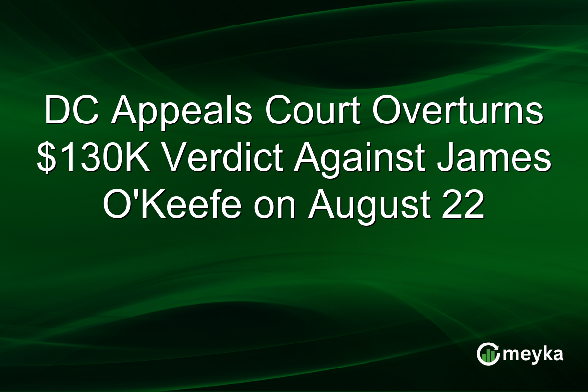 DC Appeals Court Overturns $130K Verdict Against James O’Keefe on August 22