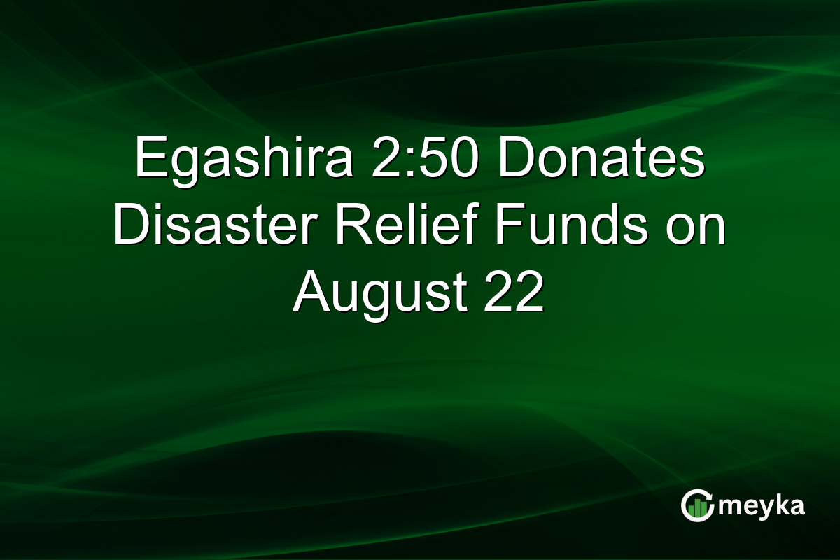 Egashira 2:50 Donates Disaster Relief Funds on August 22