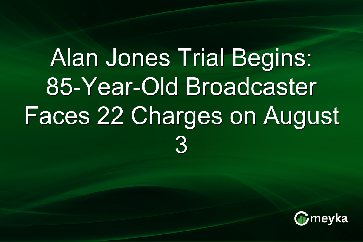 Alan Jones Trial Begins: 85-Year-Old Broadcaster Faces 22 Charges on August 3