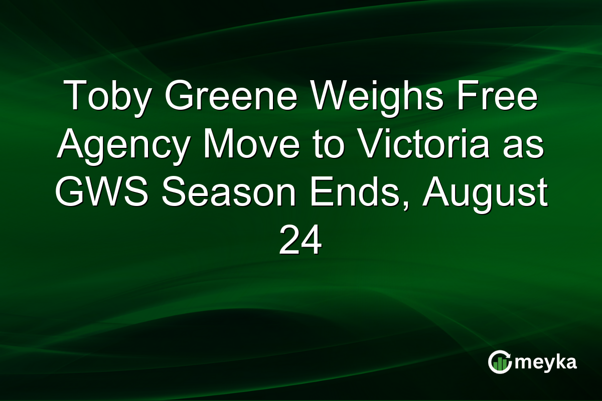 Toby Greene Weighs Free Agency Move to Victoria as GWS Season Ends, August 24