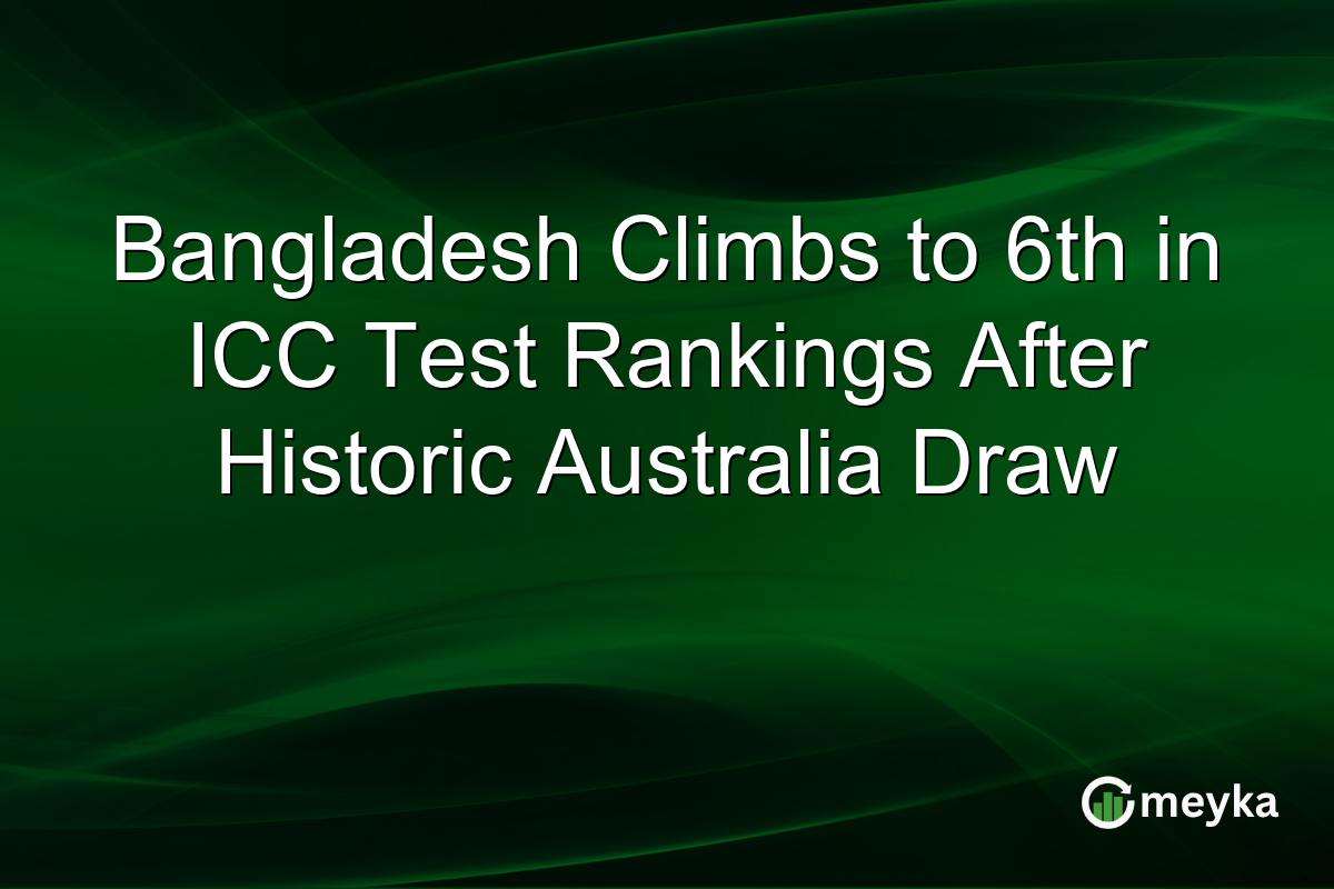 Bangladesh Climbs to 6th in ICC Test Rankings After Historic Australia Draw