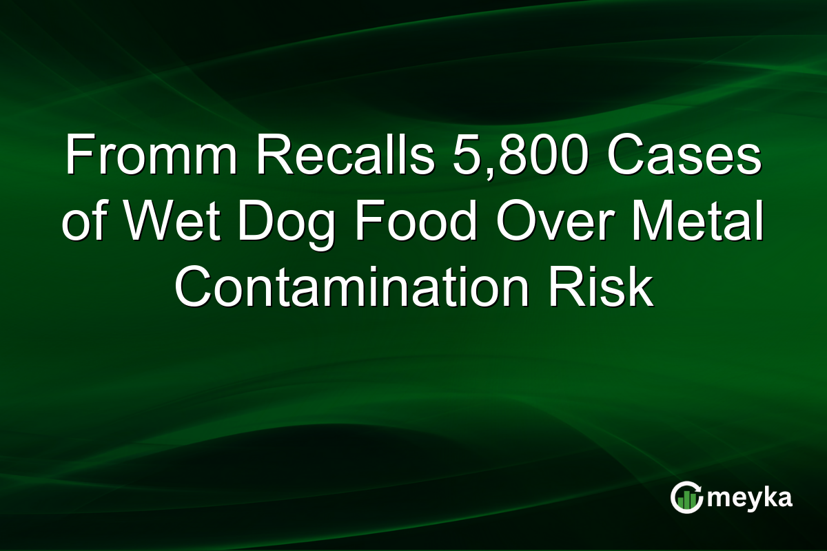 Fromm Recalls 5,800 Cases of Wet Dog Food Over Metal Contamination Risk