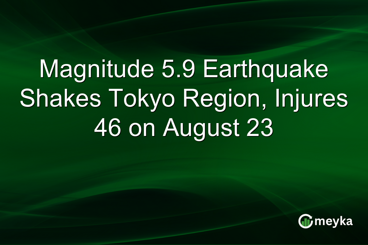 Magnitude 5.9 Earthquake Shakes Tokyo Region, Injures 46 on August 23