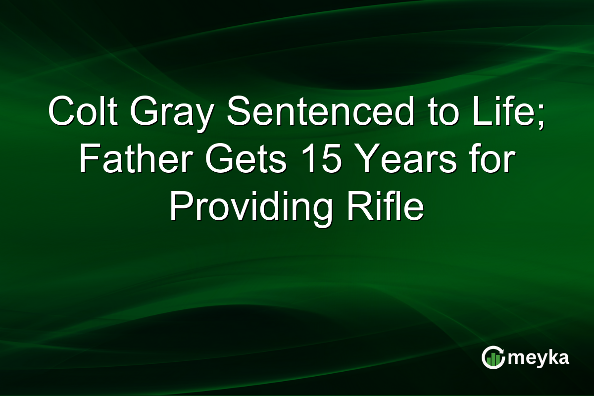 Colt Gray Sentenced to Life; Father Gets 15 Years for Providing Rifle