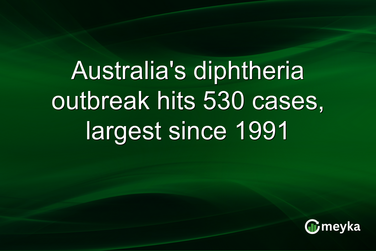 Australia’s diphtheria outbreak hits 530 cases, largest since 1991