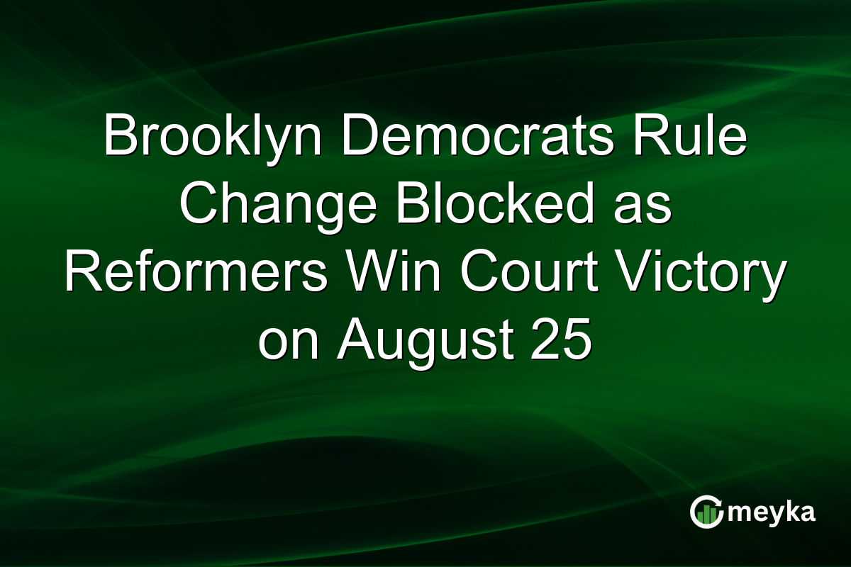 Brooklyn Democrats Rule Change Blocked as Reformers Win Court Victory on August 25