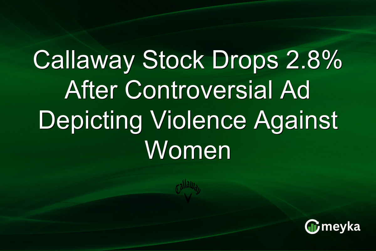 Callaway Stock Drops 2.8% After Controversial Ad Depicting Violence Against Women